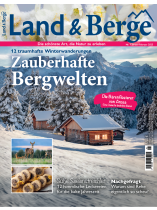 LAND & BERGE 1/2025 "Zauberhafte Bergwelten"